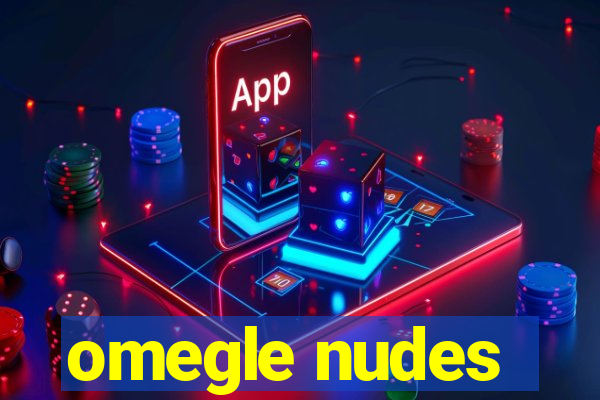 omegle nudes